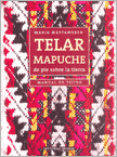 Telar Mapuche de pie sobre la tierra. Manual de Tejido